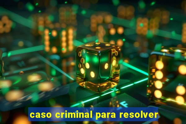 caso criminal para resolver